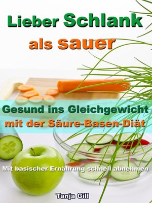 cover image of Lieber Schlank als sauer--Gesund ins Gleichgewicht mit der Säure-Basen-Diät
